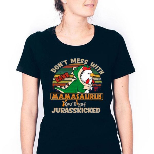 Nice Don’t Mess With Rawr Mamasaurus You’ll Get Jurasskicked Shirt