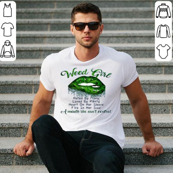 Hot Lips Weed Girl Hated By Many A Mouth She Can’t Control shirt