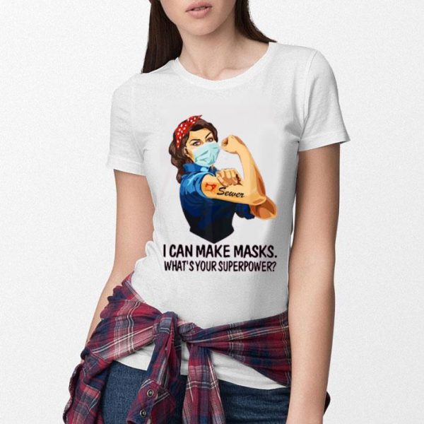 Hot Sewer I Can Make Masks What’s Your Superpower shirt
