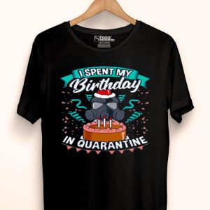 Nice I Spent My Birthday In Quarantine Coronavirus Shirt