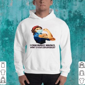 Hot Sewer I Can Make Masks What’s Your Superpower shirt