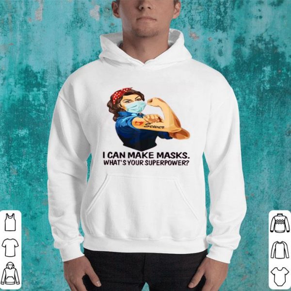 Hot Sewer I Can Make Masks What’s Your Superpower shirt