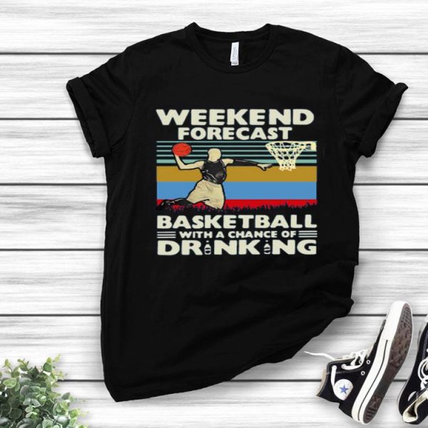 Nice Weekend Forecast Basketball With A Chance Of Drinking Beer Vintage Shirt