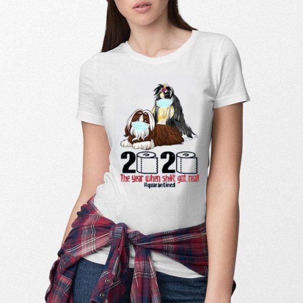 Hot Shih Tzus Mask 2020 The Year When Shit Got Real Quarantined shirt