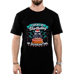 Nice I Spent My Birthday In Quarantine Coronavirus Shirt
