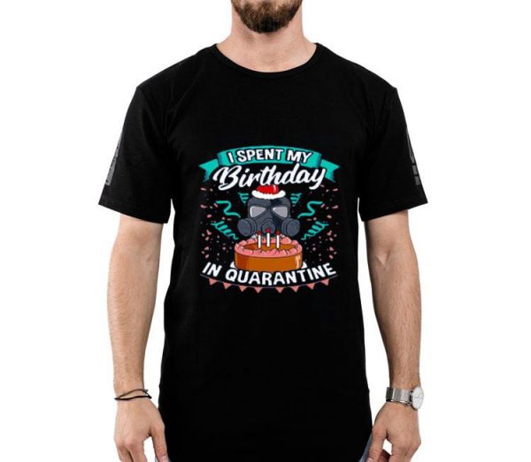 Nice I Spent My Birthday In Quarantine Coronavirus Shirt