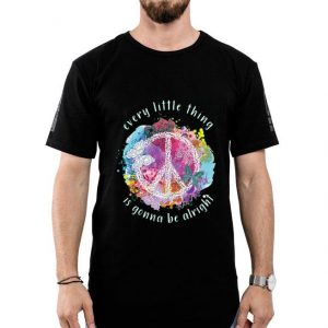 Nice Hippie Every Little Thing Is Gonna Be Alright Shirt