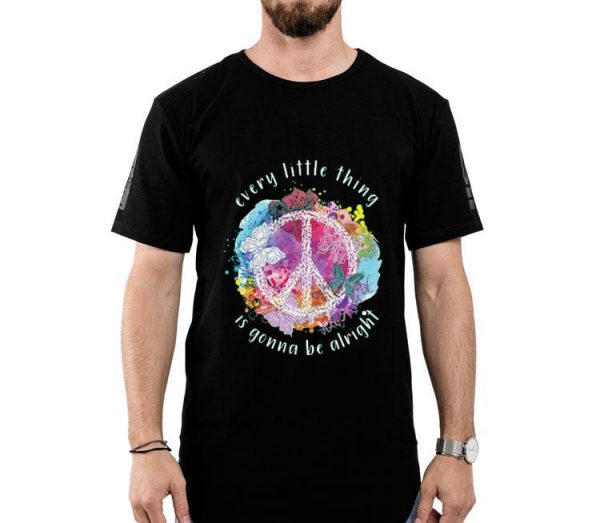 Nice Hippie Every Little Thing Is Gonna Be Alright Shirt