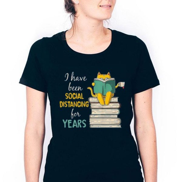 Hot A Have Been Social Distancing For Years shirt