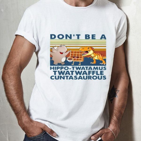 Top Hippo Tawatamus Twatwaffle Cuntasaurous shirt