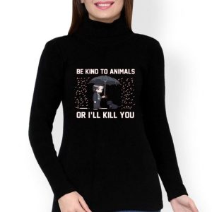 Nice Be Kind To Animals Or Ill Kill You Wick Shirt