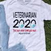 Nice Veterinarian 2020 The Year When Shit Got Real #Quarantined Shirt