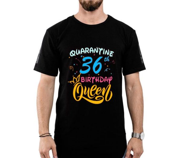 Nice Born in 1978 My 36th Birthday Queen Quarantine Social Distancing Quarantined Birthday 2020 Shirt