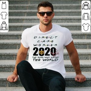 Direct Care Worker 2020 The Ones Who Saved The World