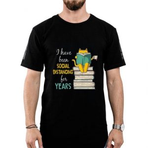 Hot A Have Been Social Distancing For Years shirt