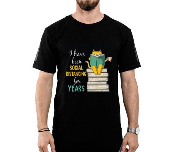 Hot A Have Been Social Distancing For Years shirt