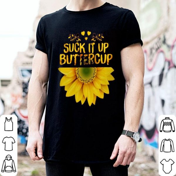 Suck It Up Buttercup Sunflower