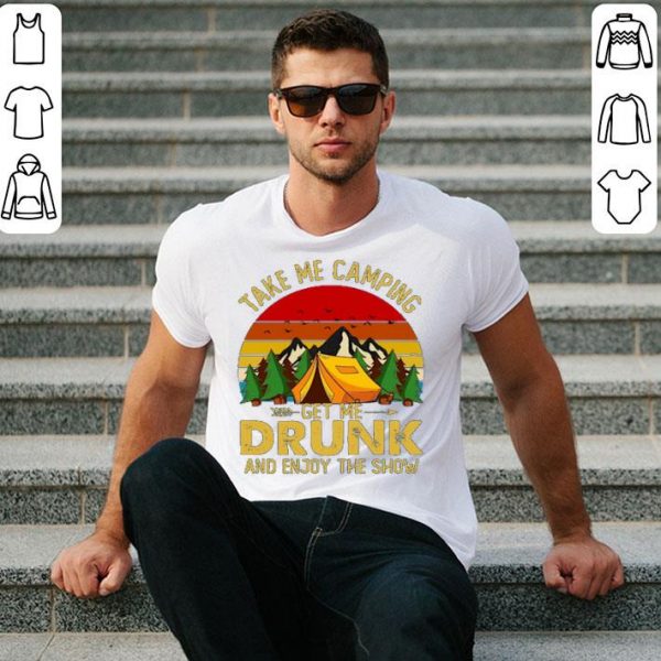 Take Me Camping Get Me Drunk And Enjoy The Show Sunset