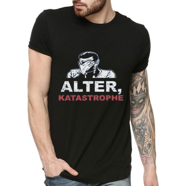 Nice Alter Katastrophe shirt