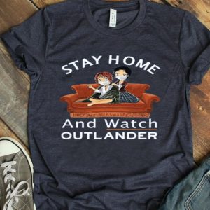 Top Stay Home And Watch Outlander shirt