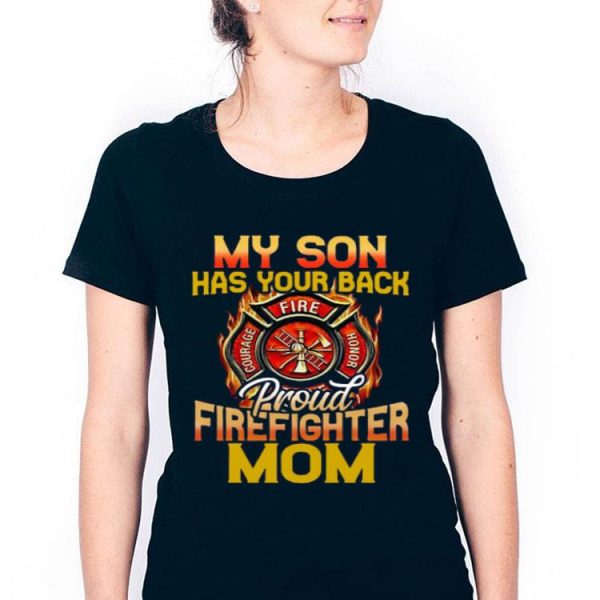 Nice Perfect My Son Has Your Back Proud Firefighter Mom Shirt