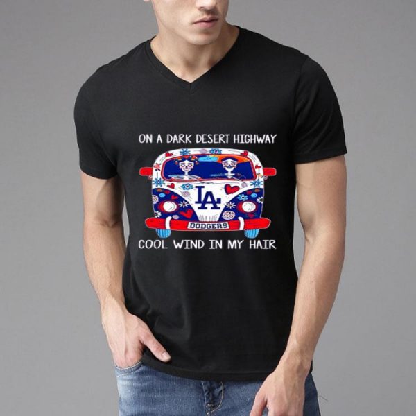 Nice La Dodgers On A Dark Desert Highway Cool Wind In My Hair Shirt