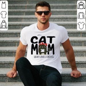 Nice Just A Cat Mom Who Loves Coffee shirt