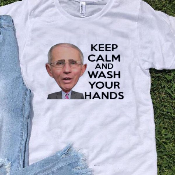 Top Anthony Fauci Keep Calm And Wash Your Hands shirt