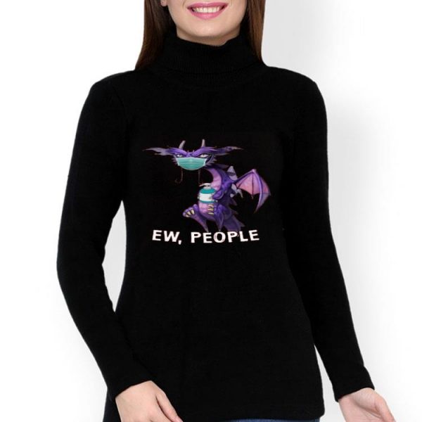 Nice Dragon Mask Ew People Covid-19 Shirt