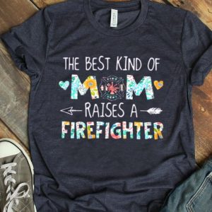 The Best Kind Of Mom Raises A Firefighter