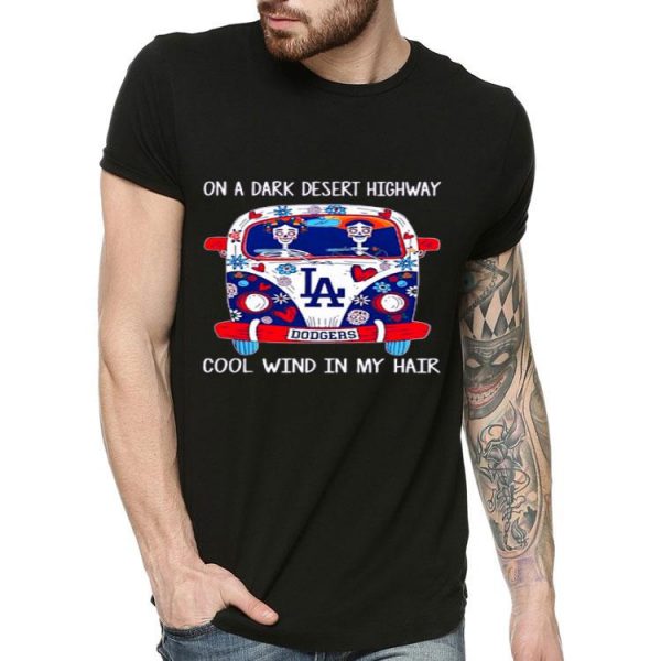 Nice La Dodgers On A Dark Desert Highway Cool Wind In My Hair Shirt