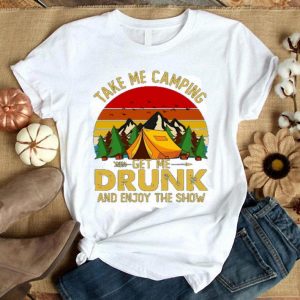 Take Me Camping Get Me Drunk And Enjoy The Show Sunset