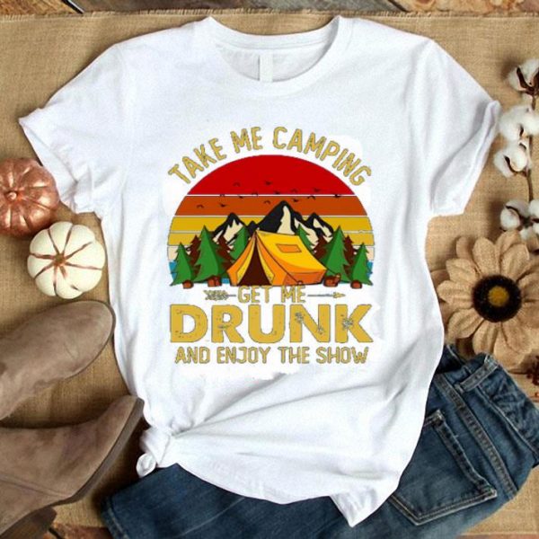Take Me Camping Get Me Drunk And Enjoy The Show Sunset