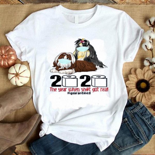 Hot Shih Tzus Mask 2020 The Year When Shit Got Real Quarantined shirt