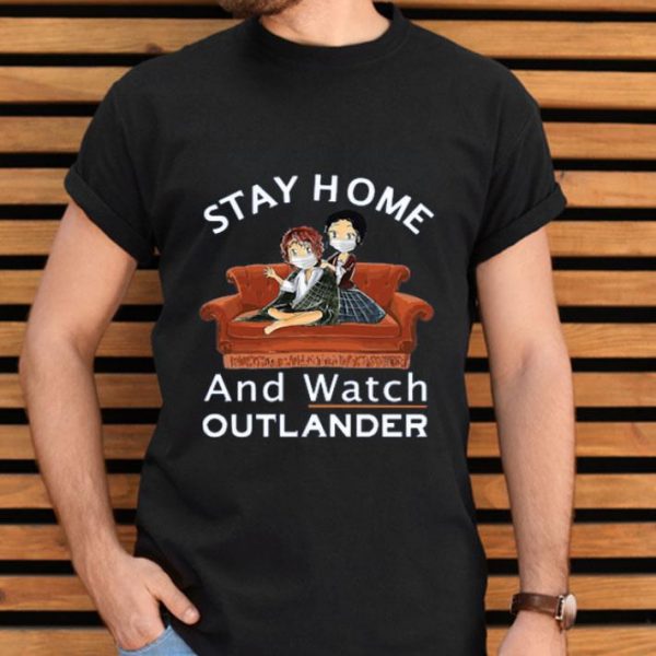 Top Stay Home And Watch Outlander shirt