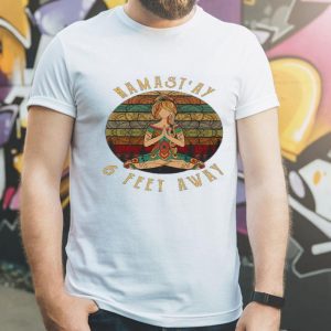 Top Namast’ay 6 Feet Away Vintage shirt