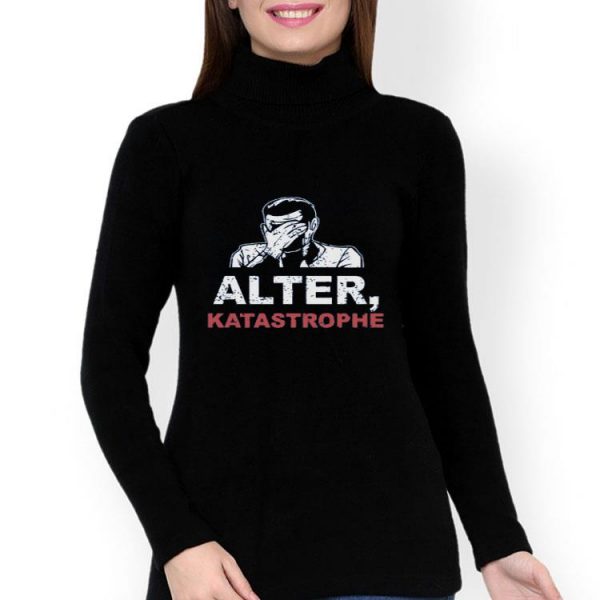Nice Alter Katastrophe shirt