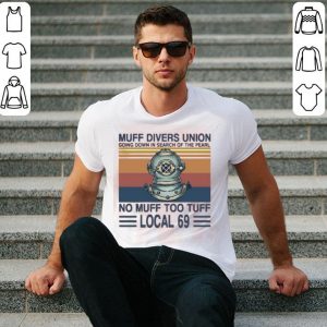 Muff Divers Union Going Down In Search Of The Pearl No Muff Too Tuff Local 69 Vintage Shirt