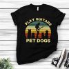 Play Guitars With Pet Dogs Shirt