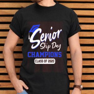 Senior 2020 Skip Day Champions Class Of 2020 Shirt