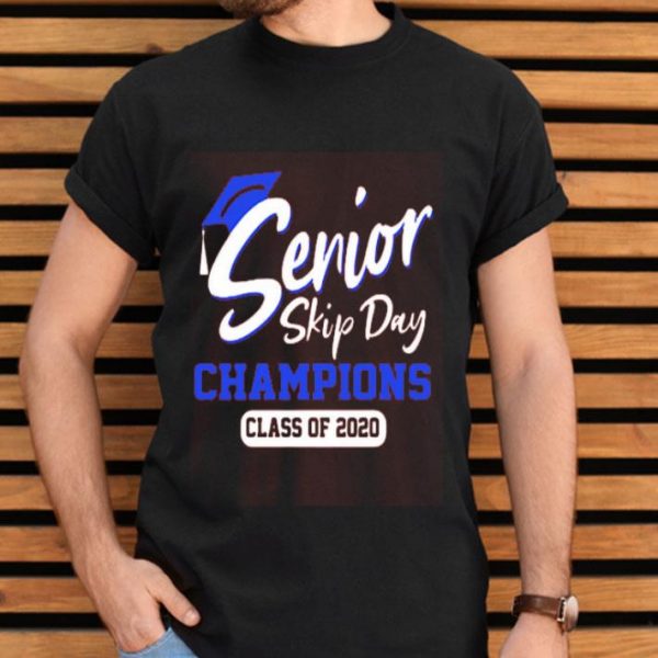 Senior 2020 Skip Day Champions Class Of 2020 Shirt