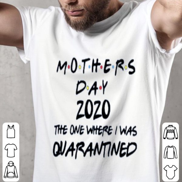 Mothers Day 2020 The One Where They Were Quarantined Shirt