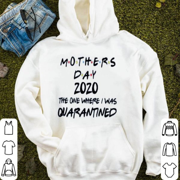 Mothers Day 2020 The One Where They Were Quarantined Shirt