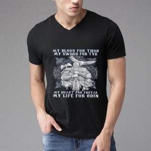 My Blood For Thor My Sword For Tyr My Heart For Freyja My Life For Odin Shirt