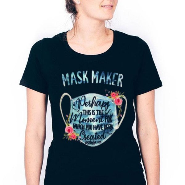 Mask Maker Perhaps This Is The Moment For Created Shirt