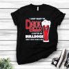 I Just Want To Drink Beer And Watch My Bulldogs Beat Your Team’s Ass Shirt