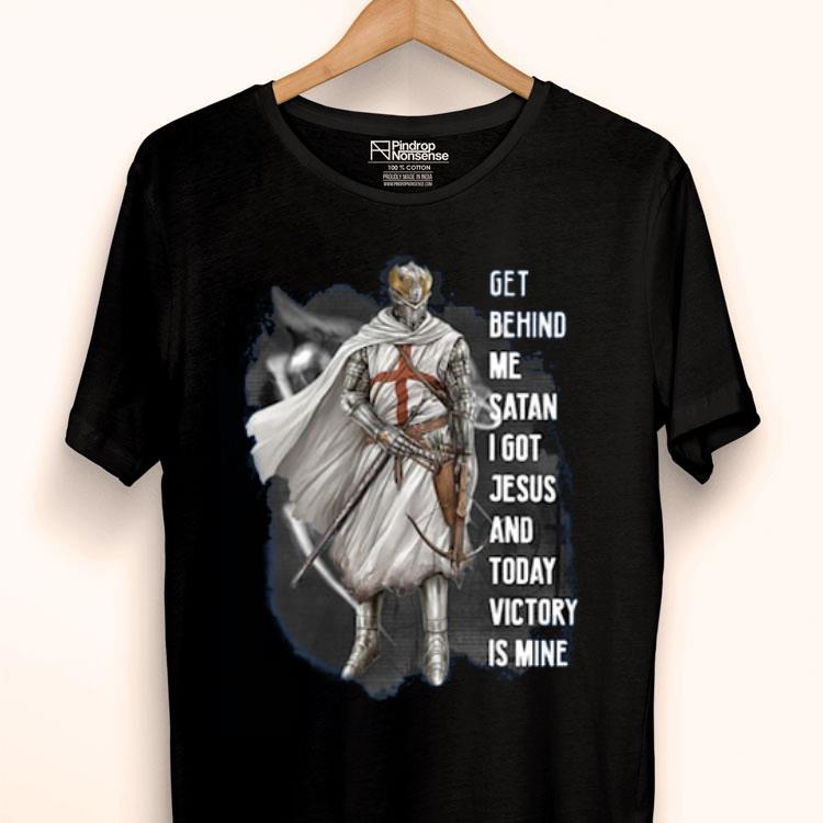 Get Behind ME Satan I got JESUS And Today Victory Is mine Shirt
