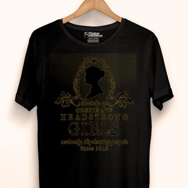 Society of Obstinate Headstrong Girls Jane Austen Shirt