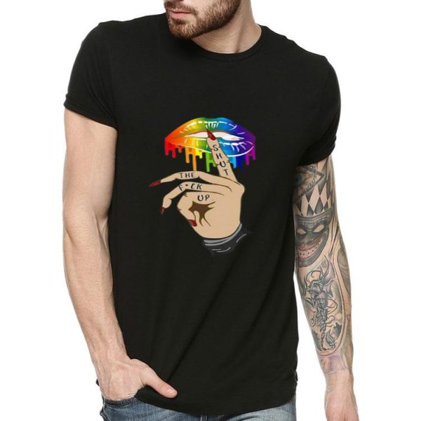 LGBT Lips Shut The Fuck Up Shirt