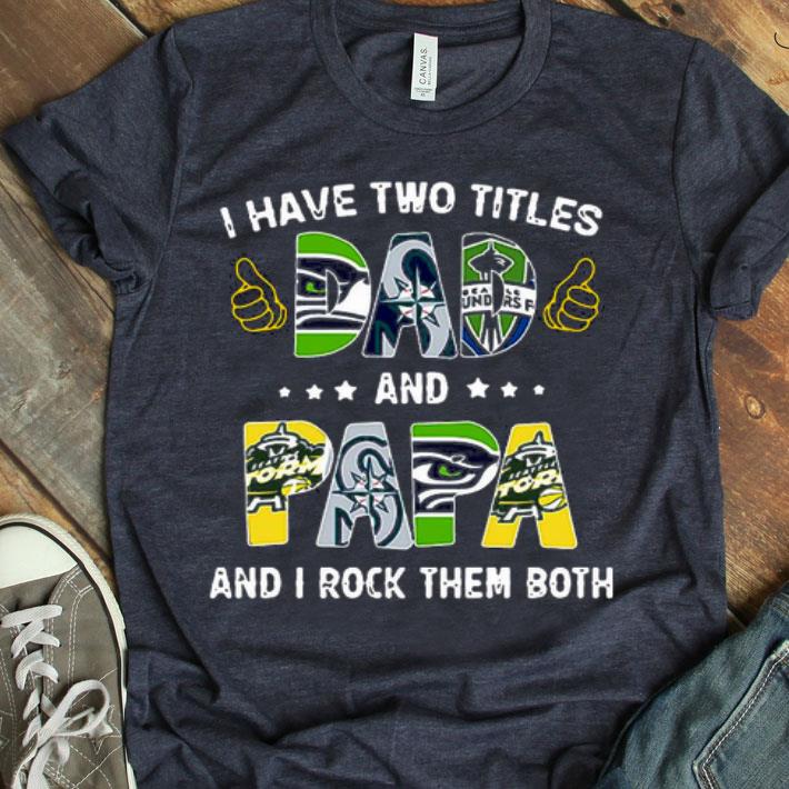 I Have Two Titles Dad And Papa Shirt